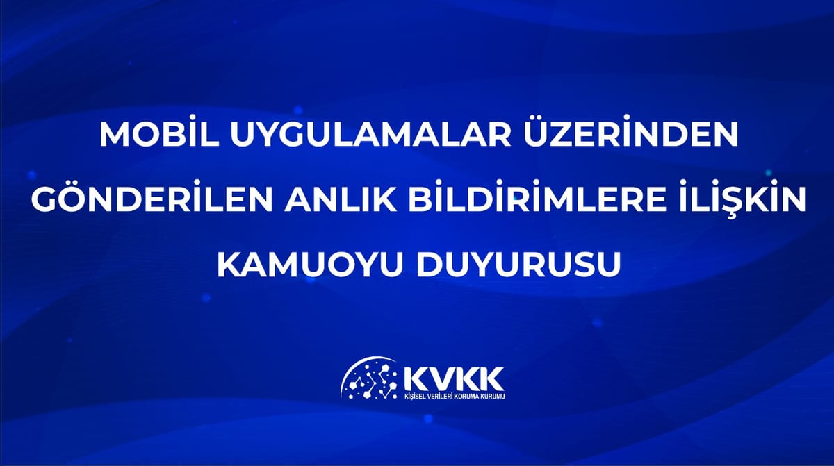 Telefon uygulamalarındaki mobil bildirimler için KVKK uyarısı!